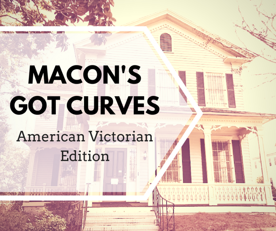 Macon’s Got Curves: American Victorian Edition