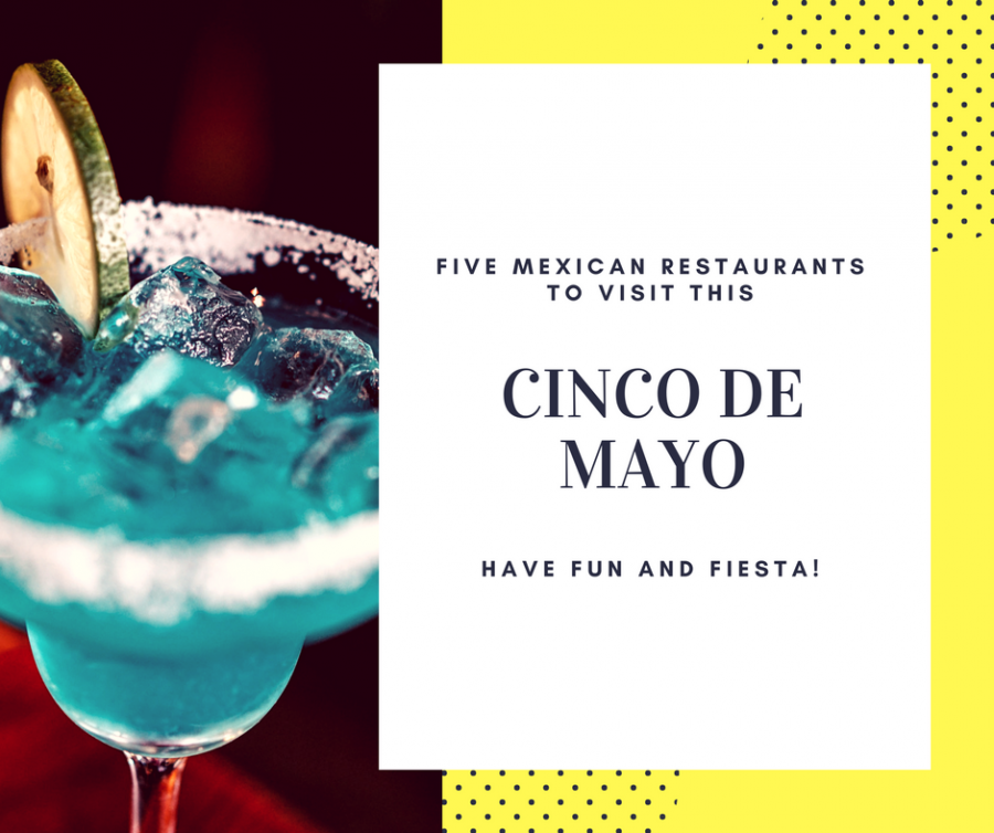 Five Mexican Restaurants To Visit This Cinco de Mayo