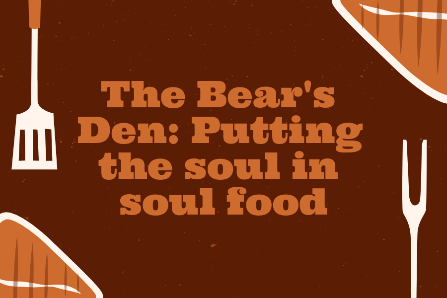 The Bears Den: Putting the soul in soul food