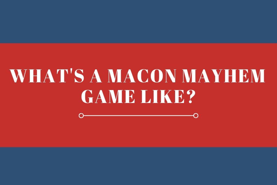 What's a Macon Mayhem game like?